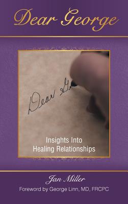 Dear George: Insights Into Healing Relationships