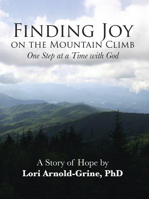 Finding Joy on the Mountain Climb: One Step at a Time with God
