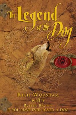 The Legend of the Dog: If You Have Ever Loved a Dog