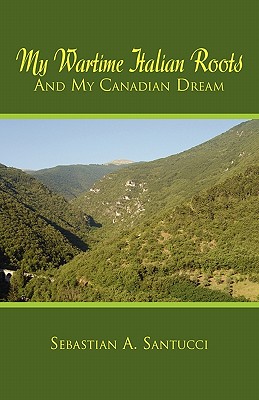 My Wartime Italian Roots and My Canadian Dream