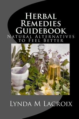 Herbal Remedies Guidebook: Natural Alternatives to Feel Better