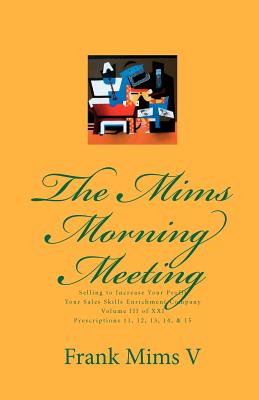 The Mims Morning Meeting: Selling to Increase Your Profits Vol. 3 of 21