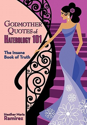 Godmother Quotes of Haterology 101: The Insane Book of Truth