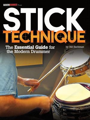 Stick Technique: The Essential Guide for the Modern Drummer