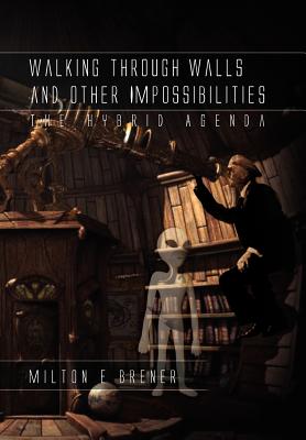 Walking Through Walls and Other Impossibilities: The Hybrid Agenda