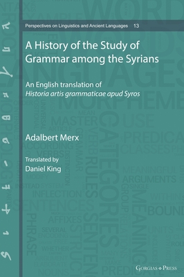 A History of the Study of Grammar among the Syrians: An English translation of Historia artis grammaticae apud Syros
