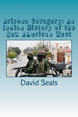 Arizona Savagery: An Indian History of the New American West