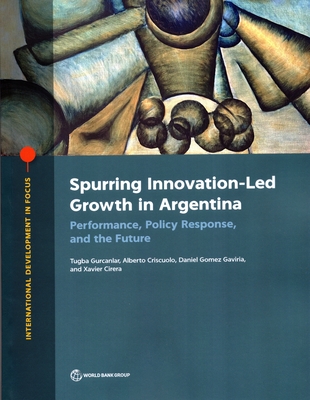 Spurring Innovation-Led Growth in Argentina: Performance, Policy Response, and the Future