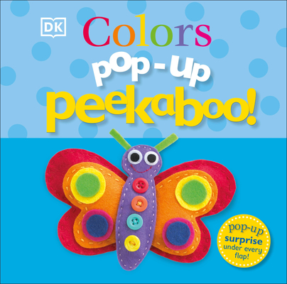 Pop-Up Peekaboo! Colors: Pop-Up Surprise Under Every Flap!