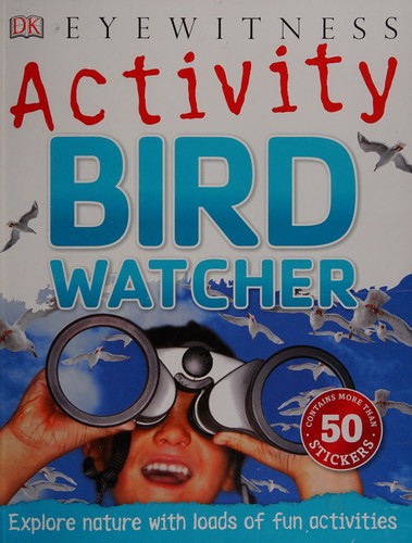 Eyewitness Explorer: Bird Watcher (DK Smithsonian Eyewitness Explorer)