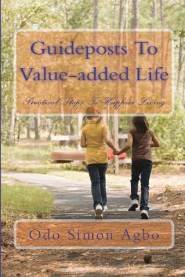 Guideposts To Value-added Life: Practical Steps To Happier Living
