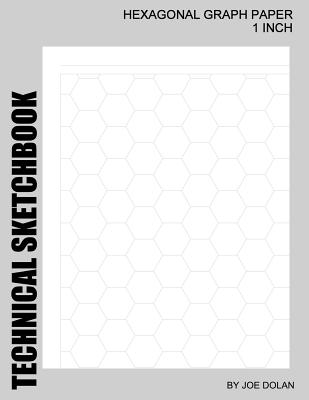 Technical Sketchbook: Hexagonal Graph Paper - 1 Inch: Designed for Creative Artists