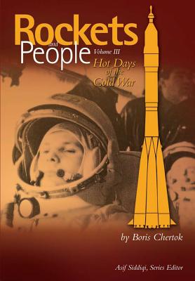 Rockets and People Volume III: Hot Days of the Cold War