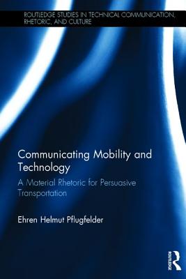 Communicating Mobility and Technology: A Material Rhetoric for Persuasive Transportation