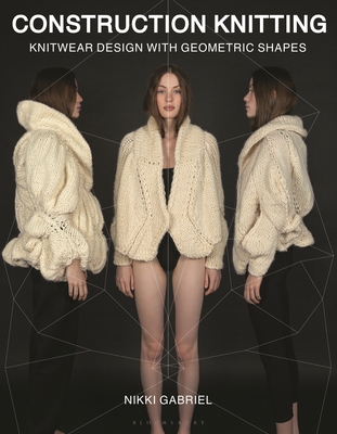Construction Knitting: Knitwear Design with Geometric Shapes
