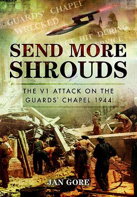 Send More Shrouds: The V1 Attack on the Guards' Chapel 1944