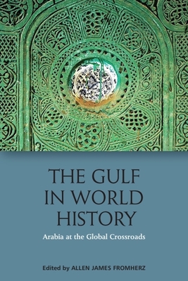The Gulf in World History: Arabia at the Global Crossroads