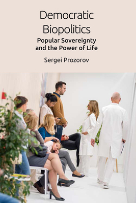 Democratic Biopolitics: Popular Sovereignty and the Power of Life