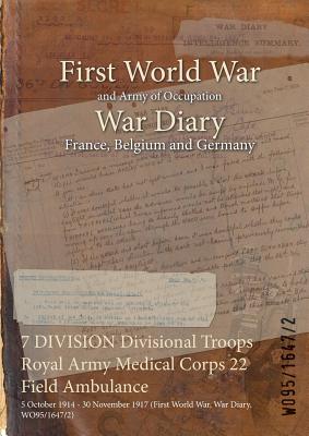 7 DIVISION Divisional Troops Royal Army Medical Corps 22 Field Ambulance: 5 October 1914 - 30 November 1917 (First World War, War Diary, WO95/1647/2)