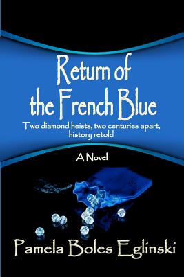 Return of the French Blue: Two diamond heists, two centuries apart, history retold.
