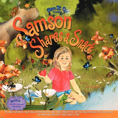 Samson Shares a Snack: An adventure to meet Samson's wildlife friends, see what they eat, and how they help perpetuate life. Come along!