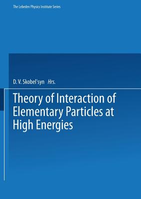 Theory of Interaction of Elementary Particles at High Energies
