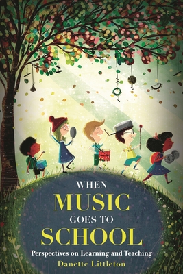 When Music Goes to School: Perspectives on Learning and Teaching