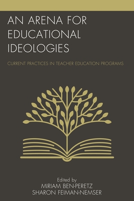 Arena for Educational Ideologies: Current Practices in Teacher Education Programs