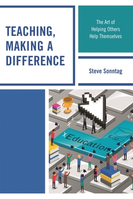 Teaching, Making a Difference: The Art of Helping Others Help Themselves