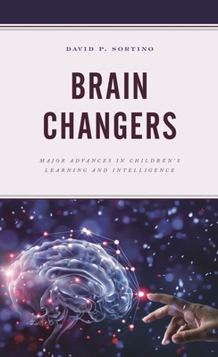 Brain Changers: Major Advances in Children's Learning and Intelligence