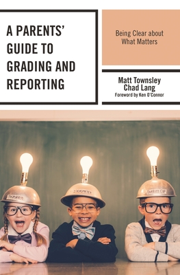 Parents' Guide to Grading and Reporting: Being Clear about What Matters