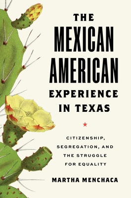 The Mexican American Experience in Texas: Citizenship, Segregation, and the Struggle for Equality