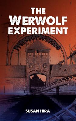 The Werwolf Experiment: An amusement park adventure turned deadly when kids discover a World War II Third Reich secret that could change the c