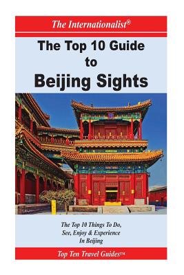 Top 10 Guide to Key Beijing Sights (THE INTERNATIONALIST)