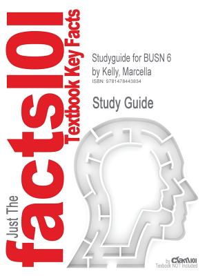Studyguide for Busn 6 by Kelly, Marcella, ISBN 9781133188926