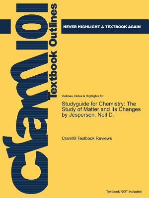 Studyguide for Chemistry: The Study of Matter and Its Changes by Jespersen, Neil D.
