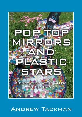 Pop Top Mirrors and Plastic Stars: Songs They Won't Allow on the Radio