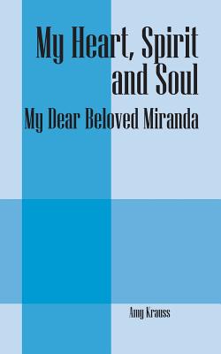 My Heart, Spirit and Soul: My Dear Beloved Miranda