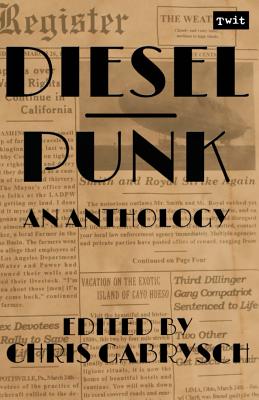 Dieselpunk: An Anthology