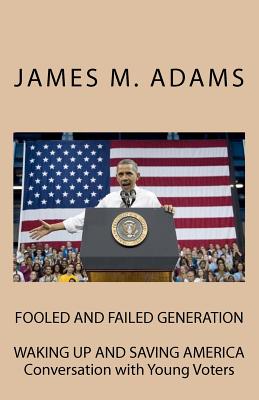 Fooled and Failed Generation: Waking up and Saving America
