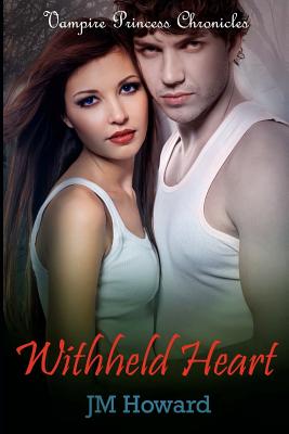 Withheld Heart: Vampire Princess Chronicles