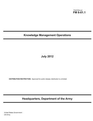 Field Manual FM 6-01.1 Knowledge Management Operations July 2012