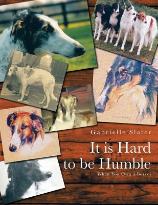 It Is Hard to Be Humble: When You Own a Borzoi