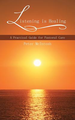 Listening Is Healing: A Practical Guide for Pastoral Care