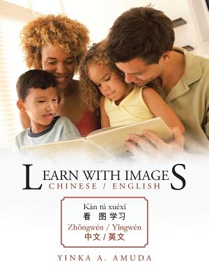 Learn with Images Chinese / English: Kan Tu Xuexi Zh Ngwen / Y Ngwen