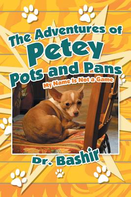 The Adventures of Petey Pots and Pans: My Name Is Not a Game