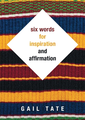Six Words For Inspiration and Affirmation