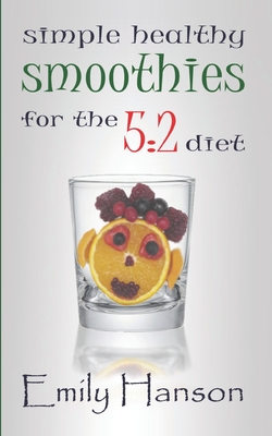 Simple, Healthy Smoothies For The 5: 2 Diet