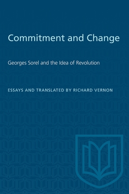 Commitment and Change: Georges Sorel and the Idea of Revolution