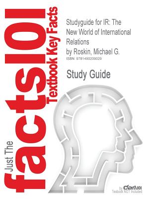 Studyguide for IR: The New World of International Relations by Roskin, Michael G.